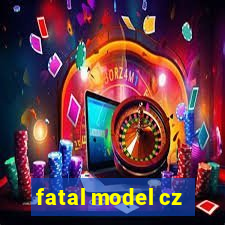 fatal model cz